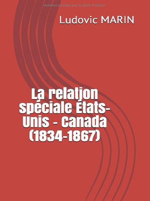 cover image of LA RELATION SPÉCIALE ÉTATS-UNIS – CANADA (1834-1867)